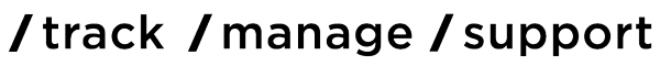/ Track / Manage / Support